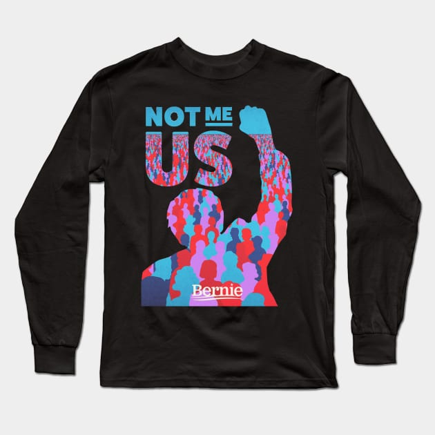 Bernie Sanders | Not Me, Us 2024 Bernie Sanders Long Sleeve T-Shirt by BlueWaveTshirts